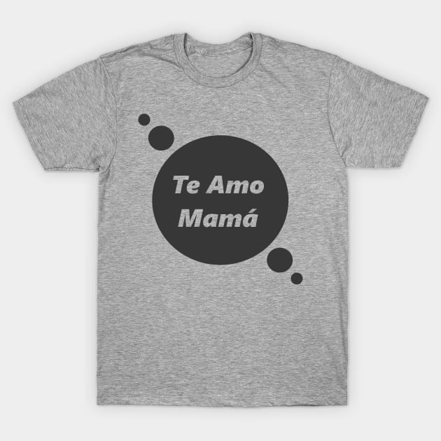 mothers day: i love you mom. T-Shirt by ivProducts